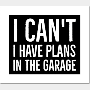 I Can't I Have Plans In The Garage Posters and Art